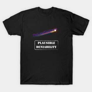 Plausible Deniability - The less you know T-Shirt